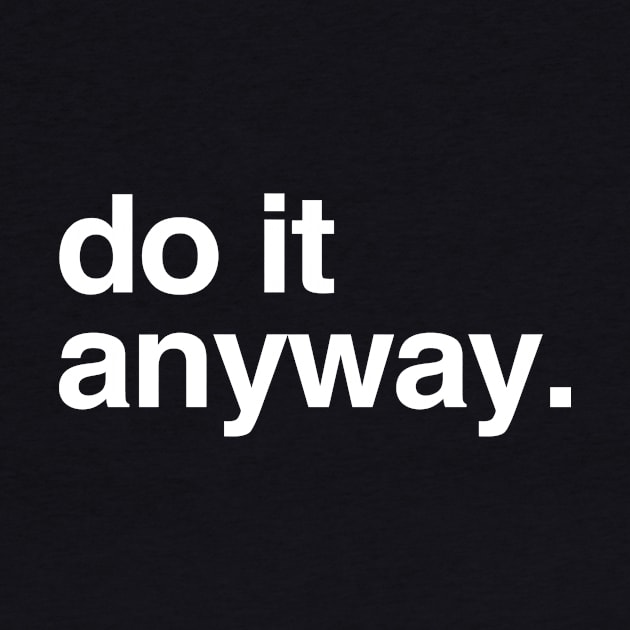 do it anyway by openspacecollective